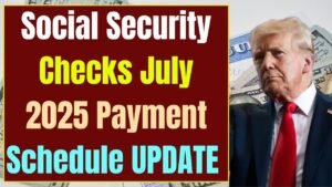 Social Security Checks July 2025 For Everyone – Payment Schedule UPDATE