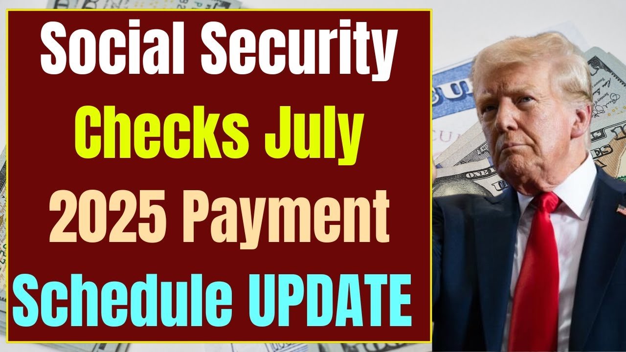 Social Security Checks July 2025 For Everyone – Payment Schedule UPDATE